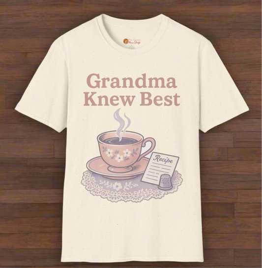 Grandma Knew Best Nostalgic Unisex T-Shirt